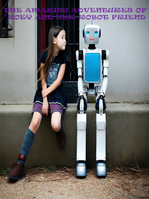 cover image of The Amazing Adventures of Zoey and Her Robot Friend